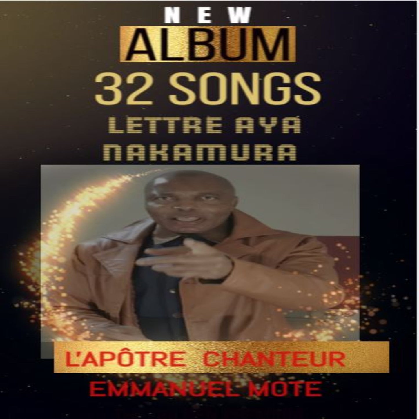 ALBUM "LETTRE AYA NAKAMURA" 32 SONGS by L'Apôtre Chanteur Emmanuel MOTE