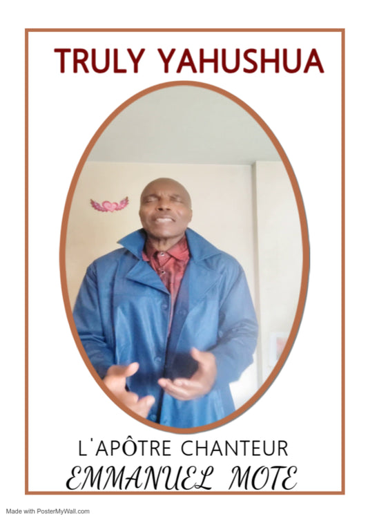 TRULY YAHUSHUA. Le Chanteur Des CROYANTS EMMANUEL MOTE