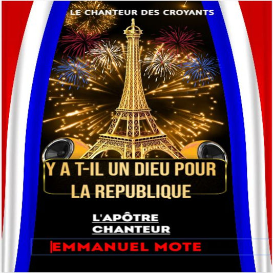 Y A T-IL UN DIEU POUR LA REPUBLIQUE. L'Apôtre Chanteur Emmanuel MOTE
