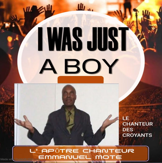 I WAS JUST A BOY