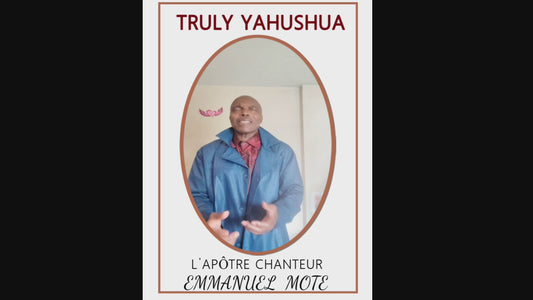 VIDEO CLIP "TRULY YAHUSHUA" Le Chanteur Des Croyants Emmanuel MOTE